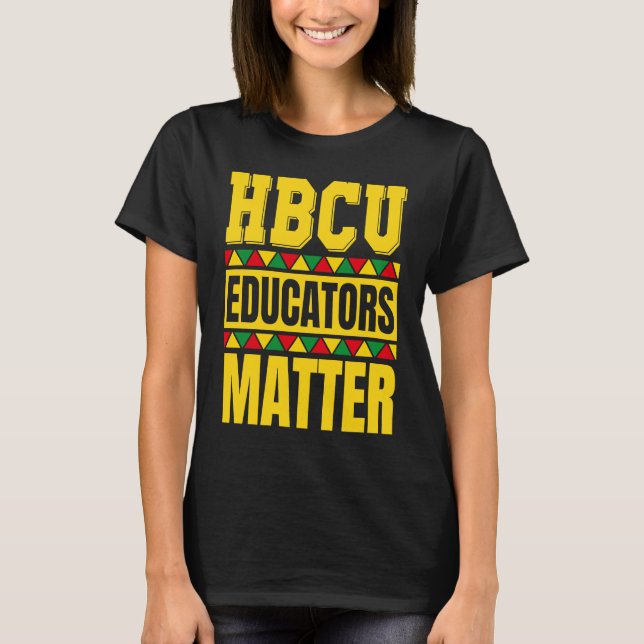 HBCU Educators Matter  HBCU Educator Black History T Shirt (Framsida)