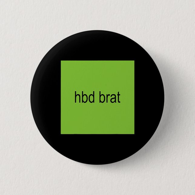 Hbd Brat Birthday Grönt Funny Meme Gen Z Vuxen Du Knapp (Framsida)