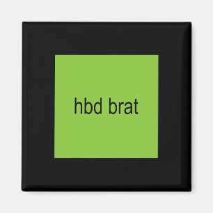 Hbd Brat Birthday Grönt Funny Meme Gen Z Vuxen Du Magnet