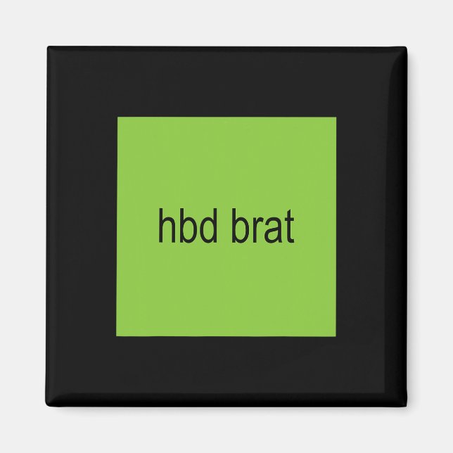 Hbd Brat Birthday Grönt Funny Meme Gen Z Vuxen Du Magnet (Framsidan)