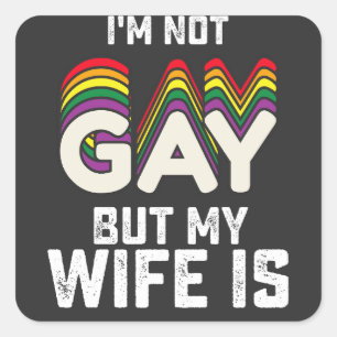 HBT-Pride är inte Gay, men min fru är Fyrkantigt Klistermärke