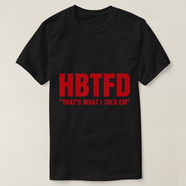 HBTFD Det var vad jag sa. T Shirt (Design framsida)