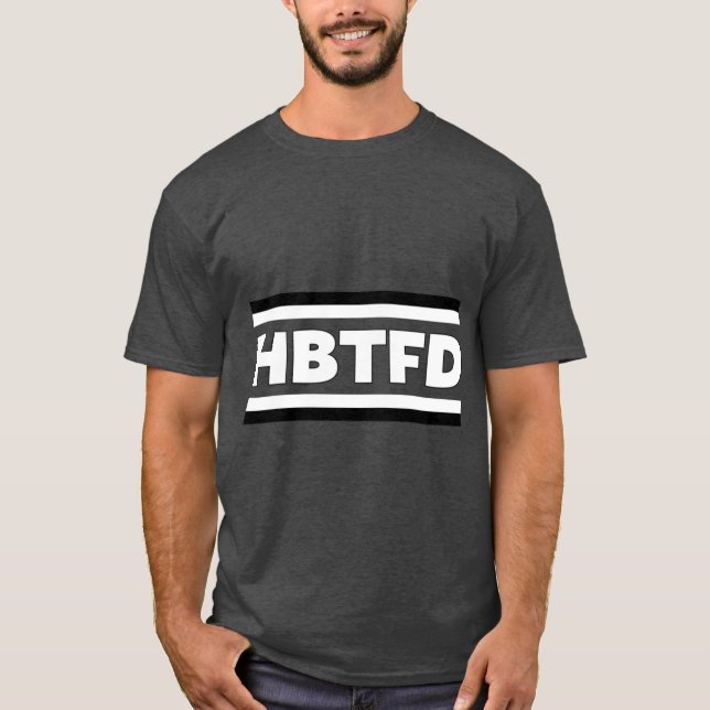 HBTFD Shirt HBTFD-hoodie HBTFD-dekal HBTFD-socklar T Shirt (Framsida)