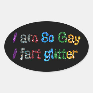 HBTQ-humor Jag är så homosexuell Jag fiser glitter Ovalt Klistermärke