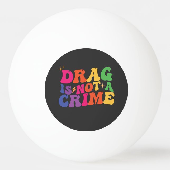 HBTQ stolthet DRAG ÄR INTE ETT BROTT Stöd Pingisboll (Framsidan)