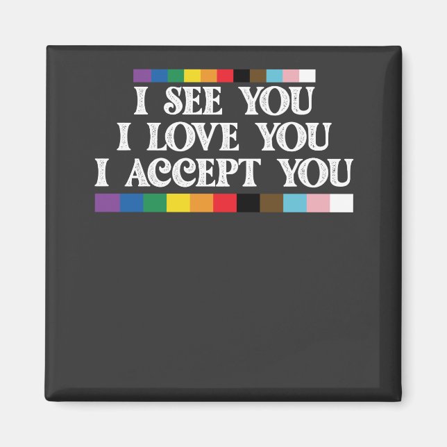 HBTQ stolthet Jag ser kärlek acceptera dig stötta Magnet (Framsidan)