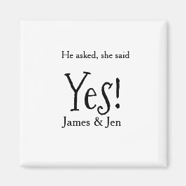 He asked she said yes engagement party name simple magnet