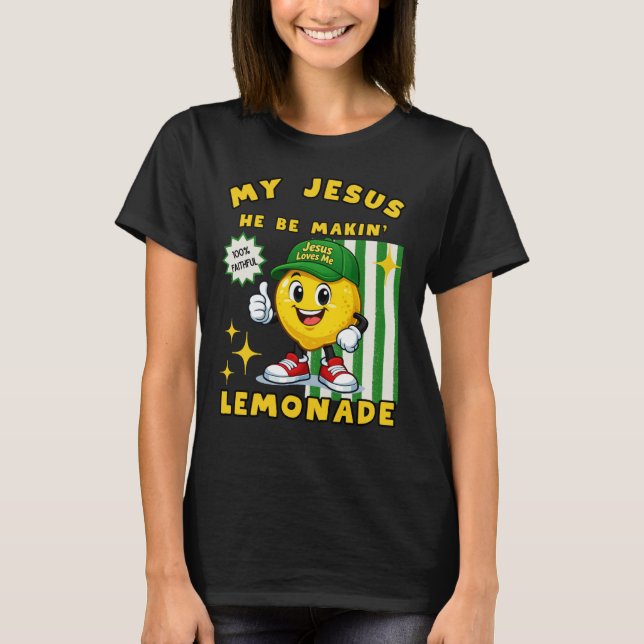 He Be Makin' Lemonade Lemon T-Shirt (Framsida)