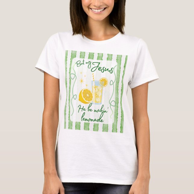 He Be Makin' Lemonade T-Shirt (Framsida)