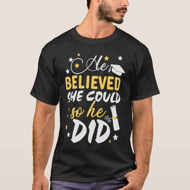 He Believed She Could so He Did  Masters Graduatio T Shirt (Framsida)
