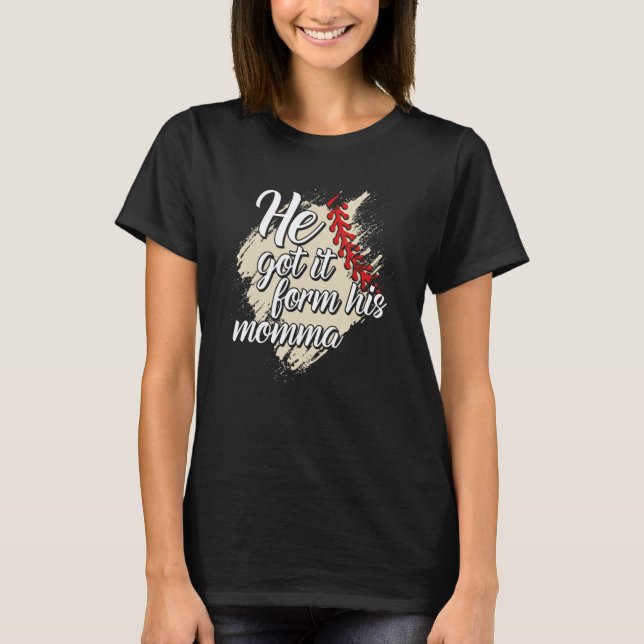 He Got It From His Momma Baseball Mama Game Day T Shirt (Framsida)