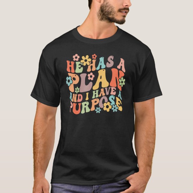 He Has A Plan And I Have A Purpose Groovy Vibes Ch T Shirt (Framsida)