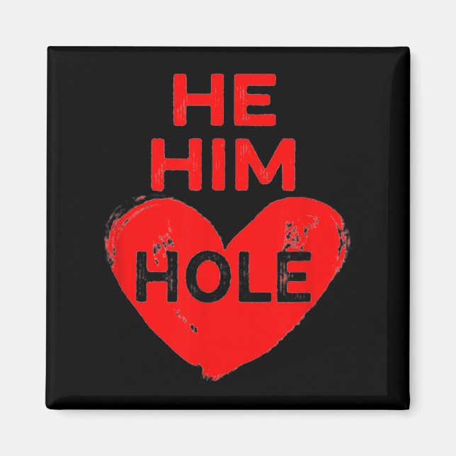 He Him Hole Heart Funny Valentines Day  Magnet (Framsidan)
