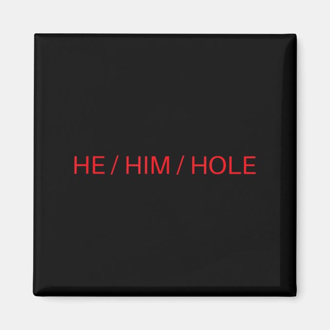 He Him Hole Shirt Funny Sarcastic Valentine's Day  Magnet (Framsidan)