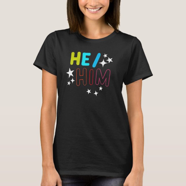 He Him  Male Gender Pronouns LGBTQ Non Binary Colo T Shirt (Framsida)