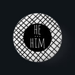 HE/HIM Pronouns Handmade Grid Black White-ANPASSNI Knapp<br><div class="desc">Anpassa med den här coolan. Gör en underbar gåva! Du kan anpassa den och även lägga till text. Kolla min butik för mycket mer färg och mönster! Säg till om du vill ha nåt anpassningsbar också.</div>
