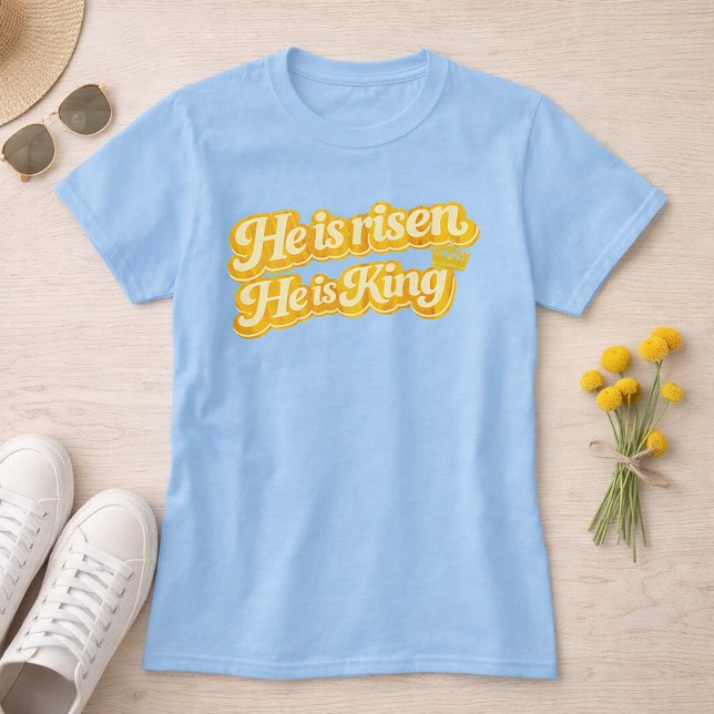 He is Risen He is King Retro Font Christian Easter T Shirt (He is Risen He is King Spring Yellow Retro Font Easter Shirt)