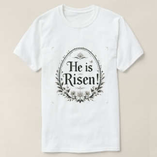 He Is Risen T Shirt