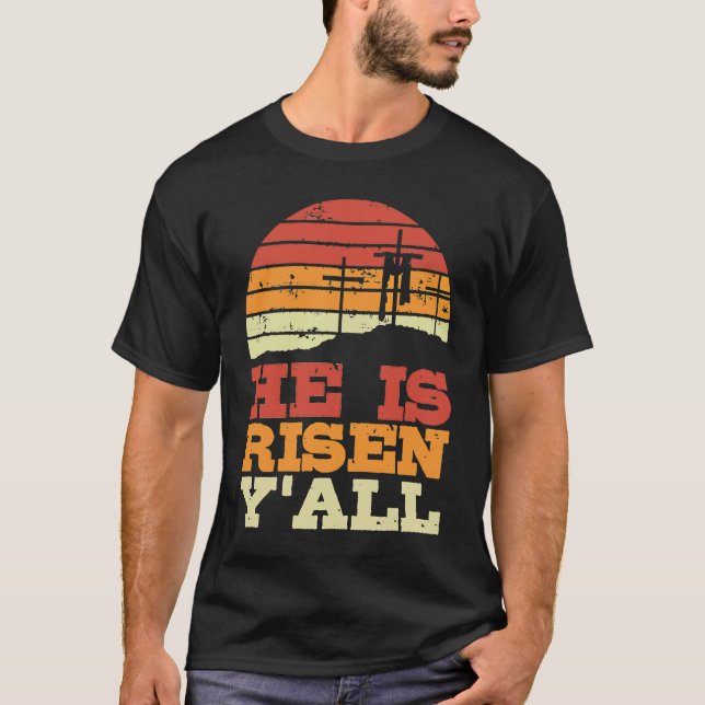 He Is Risen Y'all Jesus Happy Easter Cross Christi T Shirt (Framsida)