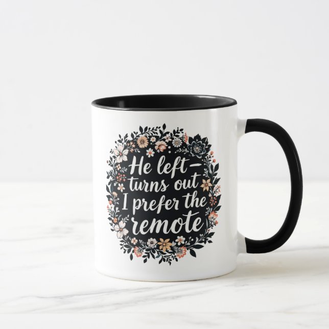 He Left - I Prefer the Remote | Funny Floral Quote Mugg (Höger)