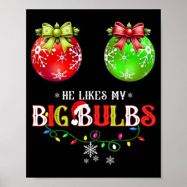 He Likes My Big Bulbs I Love His Peppermint Stick  Poster (Framsidan)