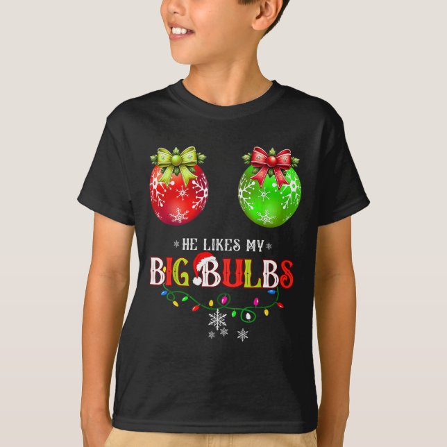 He Likes My Big Bulbs I Love His Peppermint Stick  T Shirt (Framsida)