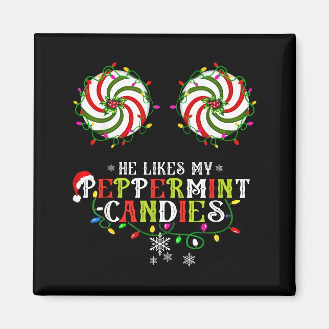 He Likes My Peppermint Candies I Like His Candy Ca Magnet (Framsidan)