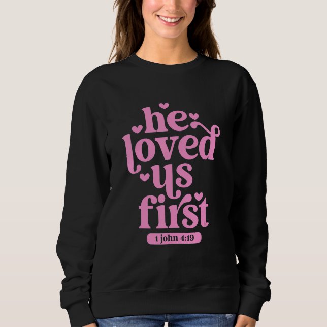 He Loved Us First Shirt Floral Valentines Day Vint T Shirt (Framsida)