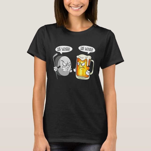 He Loves Me More Hockey vs Beer T Shirt (Framsida)