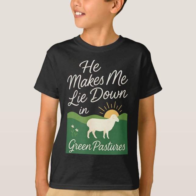 He Makes Me Lie Down In Green Pastures  T Shirt (Framsida)