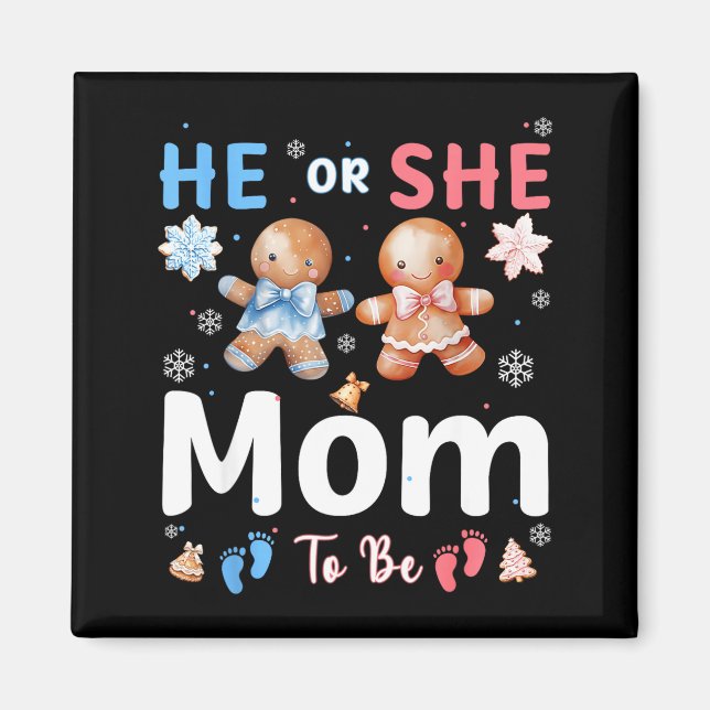 He Or She Mom To Be Christmas Gingerbread Gender R Magnet (Framsidan)