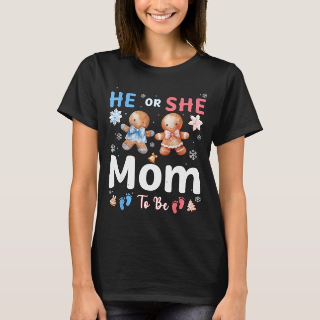 He Or She Mom To Be Christmas Gingerbread Gender R T Shirt (Framsida)
