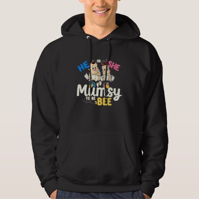 He or She Mumsy to Bee Gender Reveal Mom Baby Show Hoodie (Framsida)
