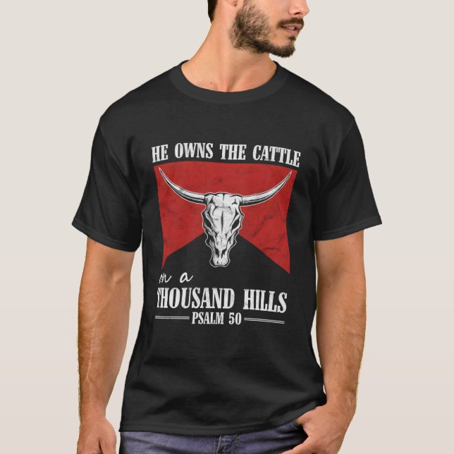 He Owns The Cattle On A Thousand Hills Bull Skull  T Shirt (Framsida)