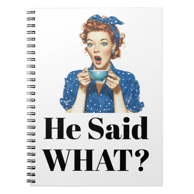 He Said What? Notebook Anteckningsbok (Framsidan)