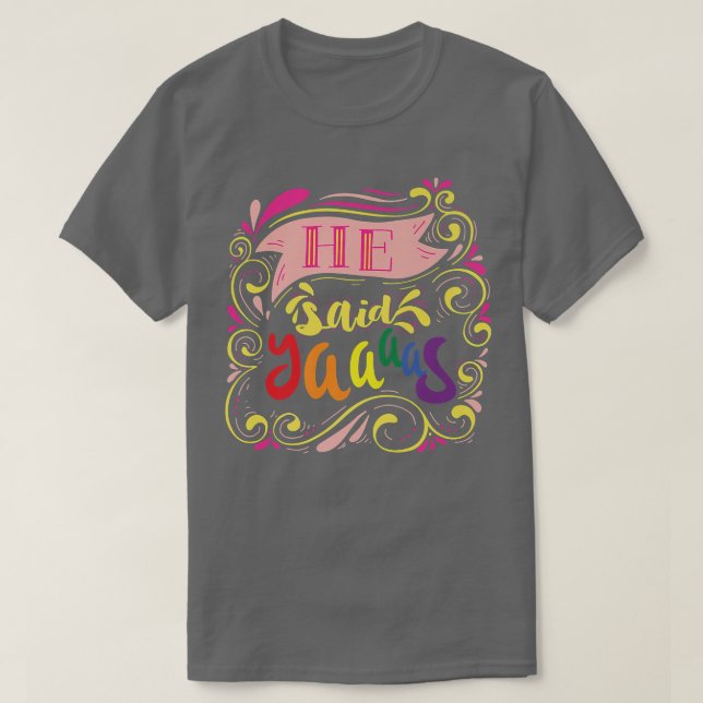 He Said Yaaas Pride Gay Groom LGBT Parade Funny Gr T Shirt (Design framsida)