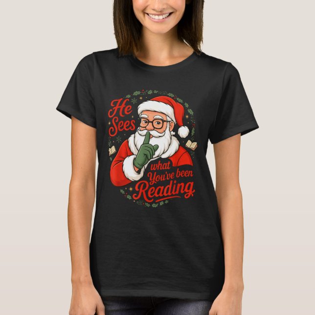He Sees What You've Been Reading Funny Bookish Chr T Shirt (Framsida)