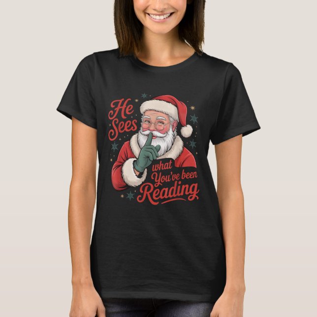 He Sees What You've Been Reading, Retro Santa Chri T Shirt (Framsida)