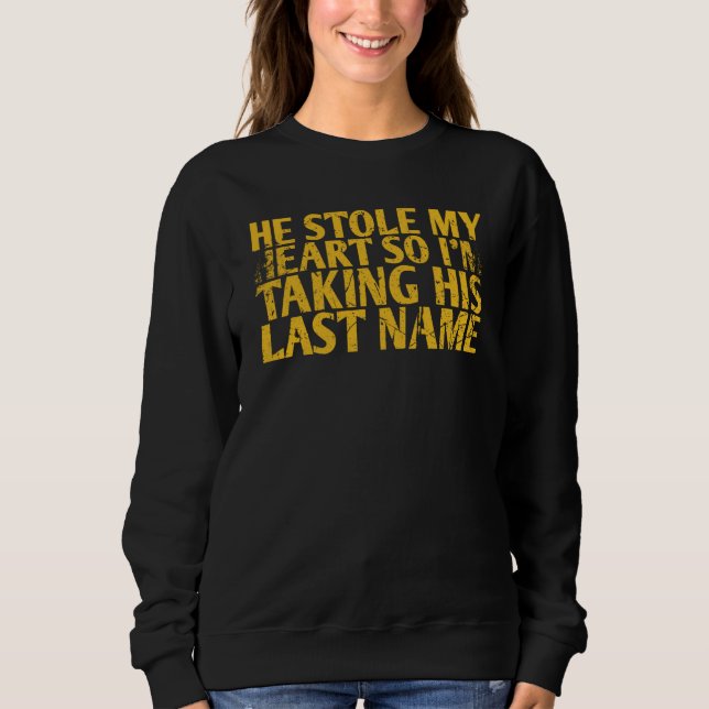 He Stole My Heart So I'm Taking His Last For Bride T Shirt (Framsida)