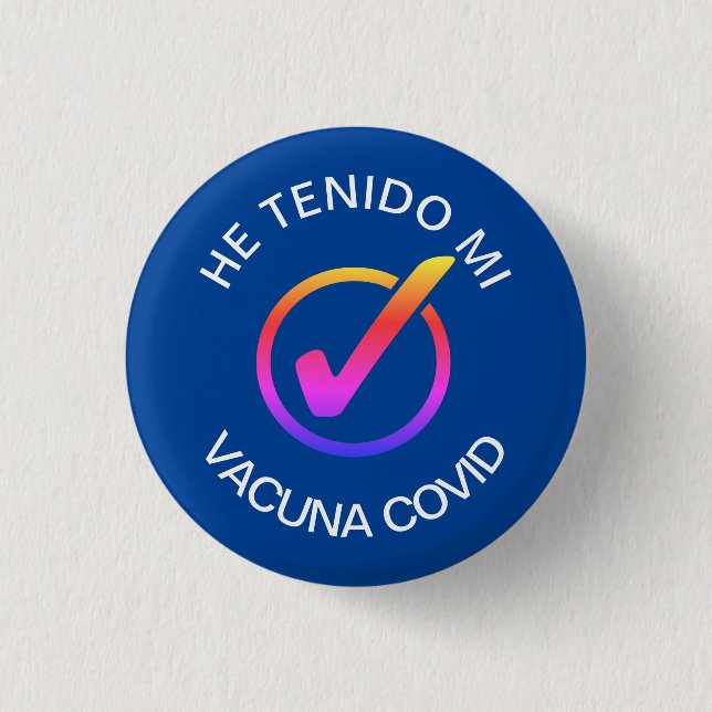 He Tenido Mi Vacuna COVID Pin Knapp (Framsida)