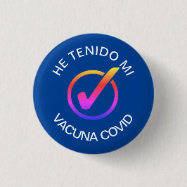 He Tenido Mi Vacuna COVID Pin Knapp