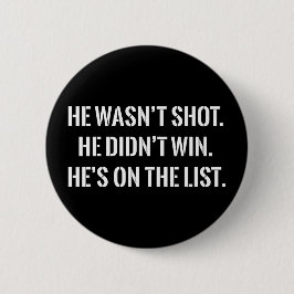 He Wasn't Shot He Didnt Win He's on the List Funny Knapp