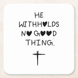 He withholds no good things underlägg papper kvadrat