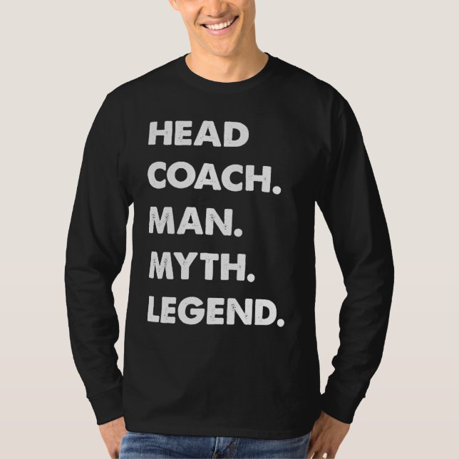 Head Coach Man Myth Legend T Shirt (Framsida)