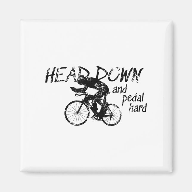 Head Down And Pedal Hard Bike Cycling Motivation T Magnet (Framsidan)