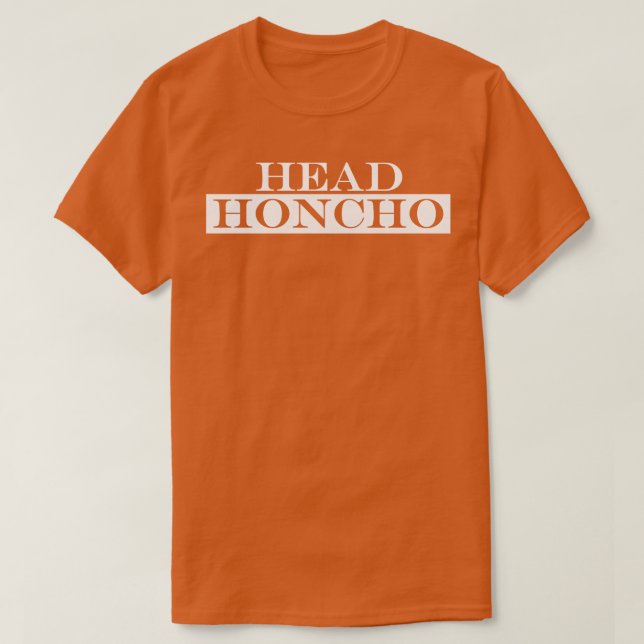 Head Honcho T Shirt (Design framsida)
