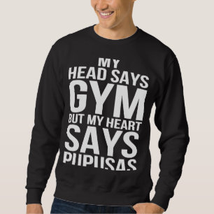 Head Says Gym Heart Says Pupusas Workout Fitness G Lång Ärmad Tröja