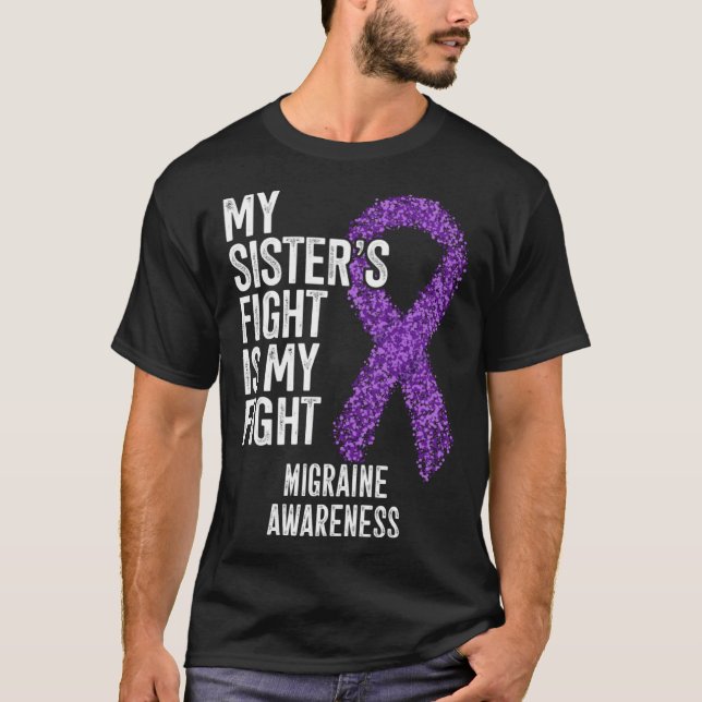 Headache My Sister s Fight Is My Fight Migraine Aw T Shirt (Framsida)