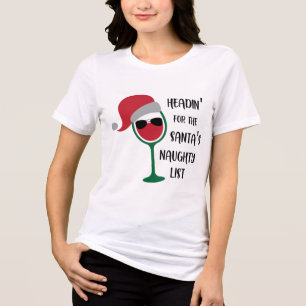 Headin's for Santa's Naughty List, Vin T Shirt