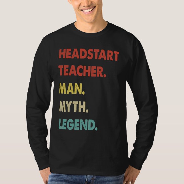 Headstart Teacher Man Myth Legend  1 T Shirt (Framsida)